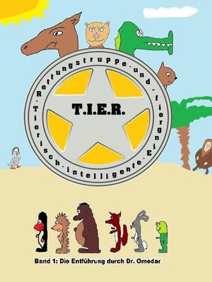 cover image of T.I.E.R.- Tierisch intelligente Eingreif- und Rettungstruppe Band 1- Die Entführung durch Dr. Omedar